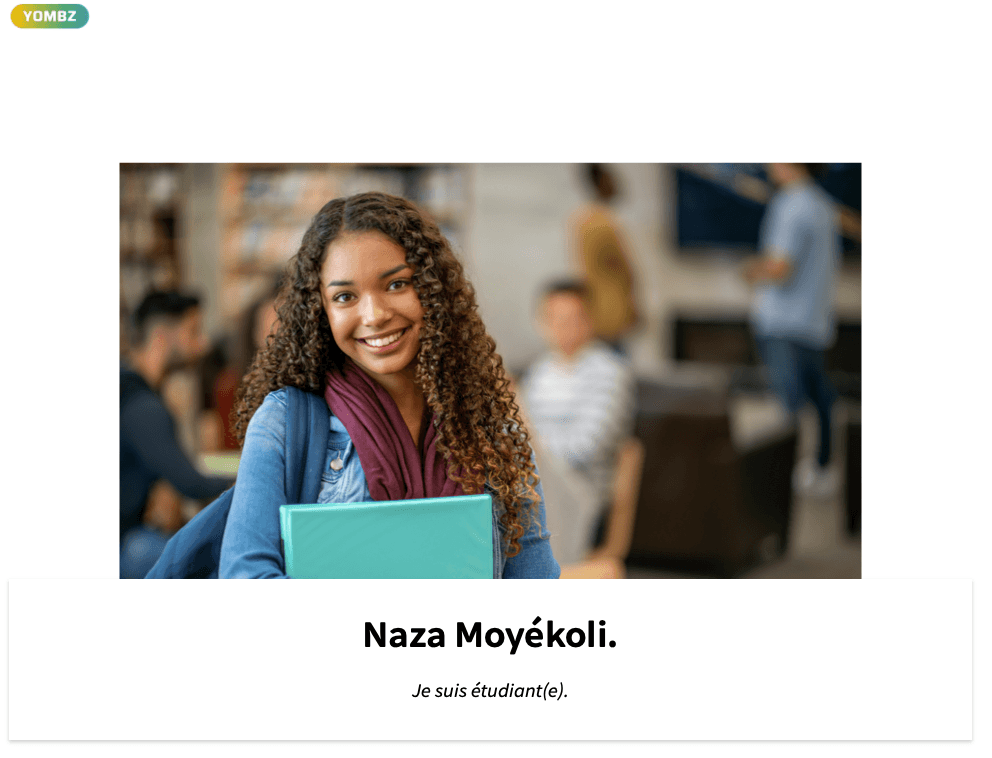 Nazza Moyékoli = Je suis étudiant(e).